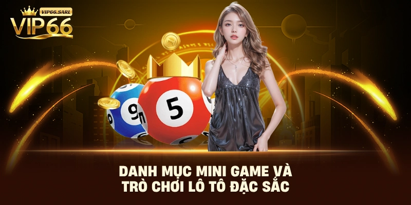 Danh mục mini game và trò chơi lô tô đặc sắc