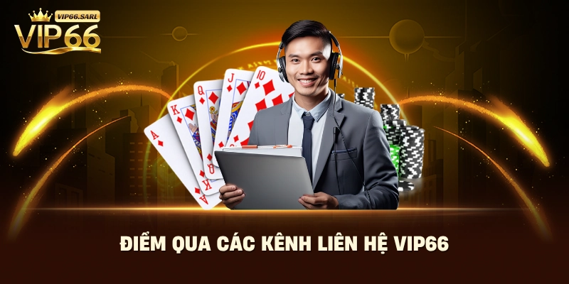 Điểm qua các kênh liên hệ Vip66