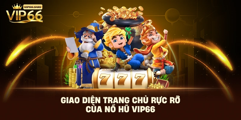 Giao diện trang chủ rực rỡ của nổ hũ Vip66 