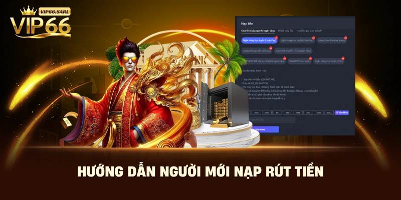 Hướng dẫn người mới nạp rút tiền