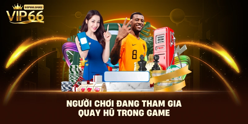 Người chơi đang tham gia quay hũ trong game