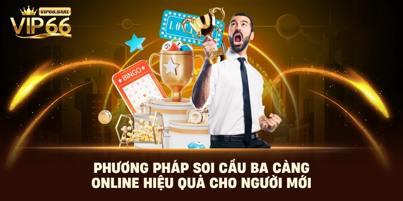 Phương pháp soi cầu ba càng online hiệu quả cho người mới
